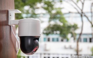 海康威视云台监控球机体验:智能千里眼,安防好帮手 海康威视云台监控球机体验:智能千里眼,安防好帮手